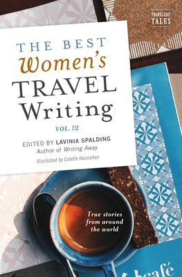 Best Women's Travel Writing, Volume 12