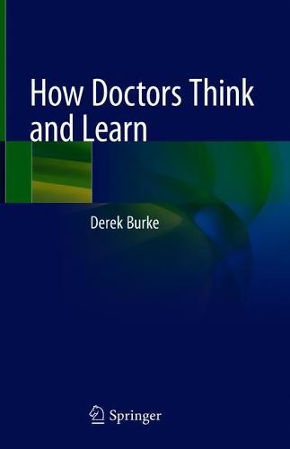 How Doctors Think and Learn