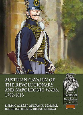 Austrian Cavalry of the Revolutionary and Napoleonic Wars, 1792-1815