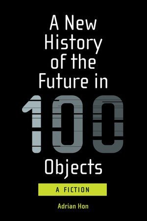 New History of the Future in 100 Objects