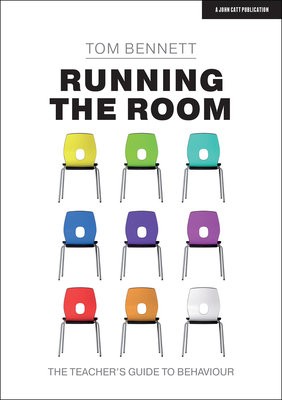 Running the Room: The Teacher’s Guide to Behaviour