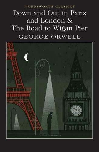 Down and Out in Paris and London a The Road to Wigan Pier