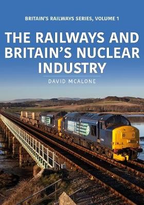 Railways and Britain’s Nuclear Industry