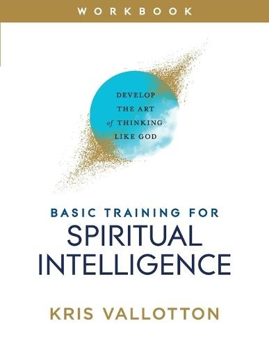 Basic Training for Spiritual Intelligence Â– Develop the Art of Thinking Like God