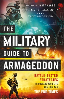 Military Guide to Armageddon - Battle-Tested Strategies to Prepare Your Life and Soul for the End Times