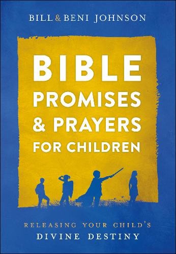 Bible Promises and Prayers for Children Â– Releasing Your Child`s Divine Destiny