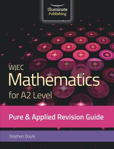 WJEC Mathematics for A2 Level Pure a Applied: Revision Guide