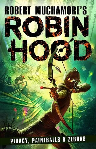Robin Hood 2: Piracy, Paintballs a Zebras (Robert Muchamore's Robin Hood)
