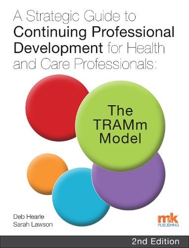 Strategic Guide to Continuing Professional Development for Health and Care Professionals: The TRAMm Model