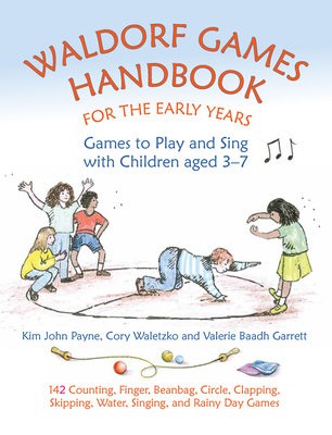 Waldorf Games Handbook for the Early Years – Games to Play a Sing with Children aged 3 to 7