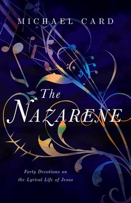 Nazarene – Forty Devotions on the Lyrical Life of Jesus