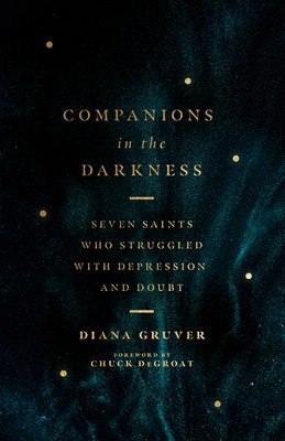 Companions in the Darkness – Seven Saints Who Struggled with Depression and Doubt