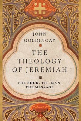 Theology of Jeremiah – The Book, the Man, the Message