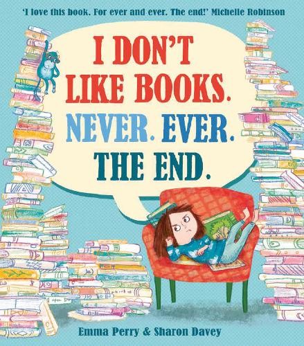 I Don't Like Books. Never. Ever. The End.