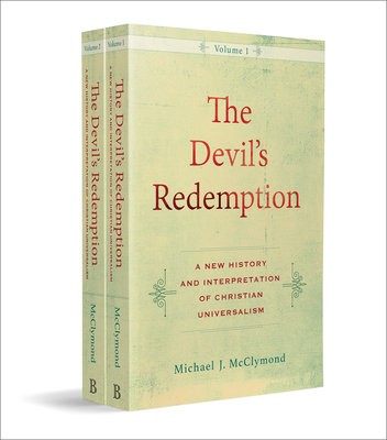 Devil`s Redemption – A New History and Interpretation of Christian Universalism