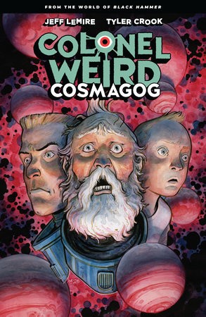 Colonel Weird: Cosmagog - From The World Of Black Hammer