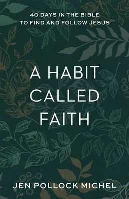 Habit Called Faith – 40 Days in the Bible to Find and Follow Jesus