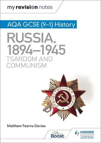 My Revision Notes: AQA GCSE (9Â–1) History: Russia, 1894Â–1945: Tsardom and communism