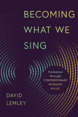 Becoming What We Sing