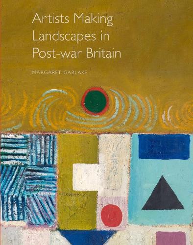 Artists Making Landscapes in Post-war Britain