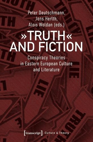 Truth and Fiction – Conspiracy Theories in Eastern European Culture and Literature