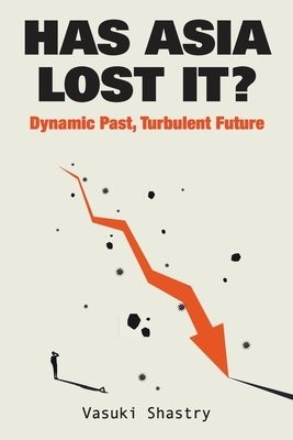 Has Asia Lost It?: Dynamic Past, Turbulent Future