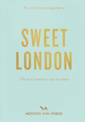 Opinionated Guide To Sweet London