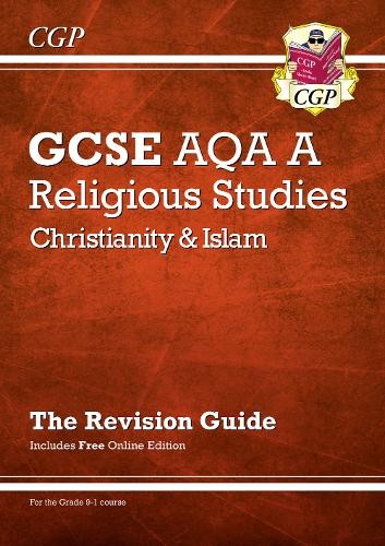 GCSE Religious Studies: AQA A Christianity a Islam Revision Guide (with Online Ed)