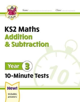 KS2 Year 3 Maths 10-Minute Tests: Addition a Subtraction