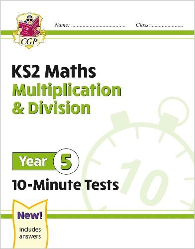 KS2 Year 5 Maths 10-Minute Tests: Multiplication a Division