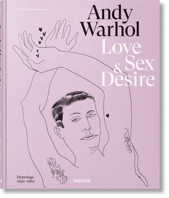 Andy Warhol. Love, Sex, and Desire. Drawings 1950Â–1962
