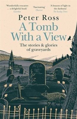 Tomb With a View – The Stories a Glories of Graveyards