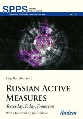 Russian Active Measures - Yesterday, Today, Tomorrow