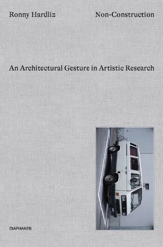 Non–Construction – An Architectural Gesture in Artistic Research