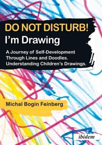 Do Not Disturb! I'm Drawing – A Journey of Self–Development Through Lines and Doodles. Understanding Children's Drawings