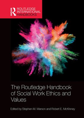 Routledge Handbook of Social Work Ethics and Values