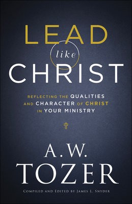 Lead like Christ – Reflecting the Qualities and Character of Christ in Your Ministry