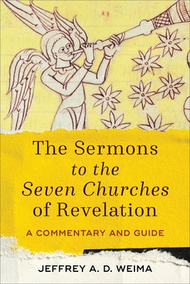 Sermons to the Seven Churches of Revelation – A Commentary and Guide