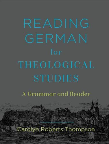 Reading German for Theological Studies Â– A Grammar and Reader
