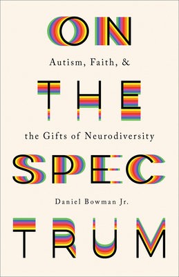 On the Spectrum Â– Autism, Faith, and the Gifts of Neurodiversity