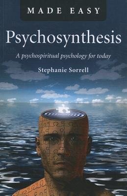 Psychosynthesis Made Easy – A psychospiritual psychology for today