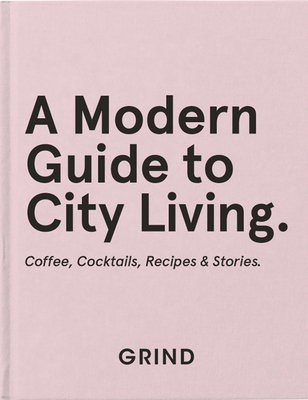 Grind: A Modern Guide to City Living