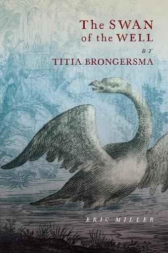 Swan of the Well by Titia Brongersma