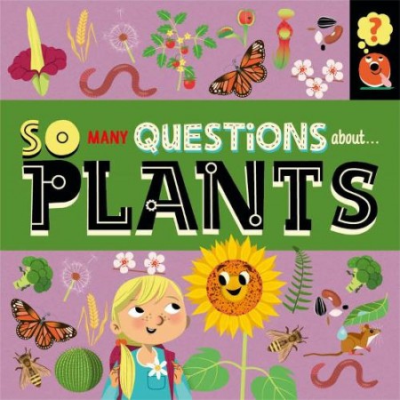 So Many Questions: About Plants