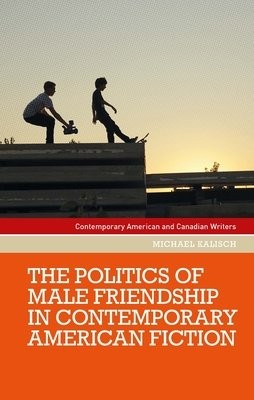 Politics of Male Friendship in Contemporary American Fiction