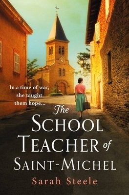Schoolteacher of Saint-Michel: inspired by true acts of courage, heartwrenching WW2 historical fiction