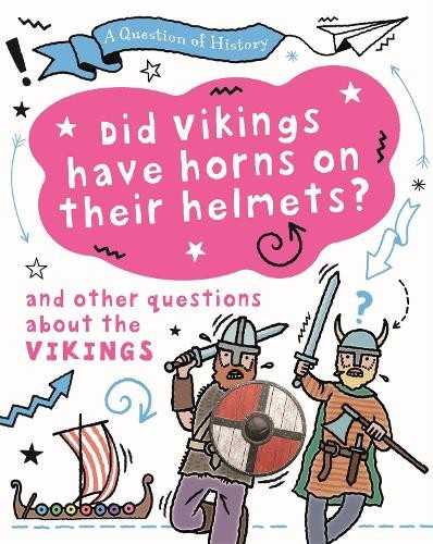 Question of History: Did Vikings wear horns on their helmets? And other questions about the Vikings