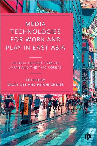 Media Technologies for Work and Play in East Asia