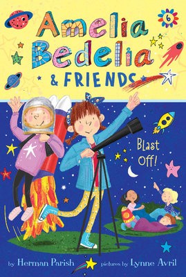 Amelia Bedelia a Friends #6: Amelia Bedelia a Friends Blast Off