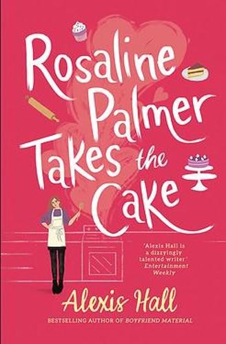 Rosaline Palmer Takes the Cake: by the author of Boyfriend Material